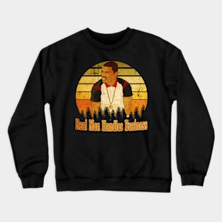 Real men Handles Business - Mitch Crewneck Sweatshirt